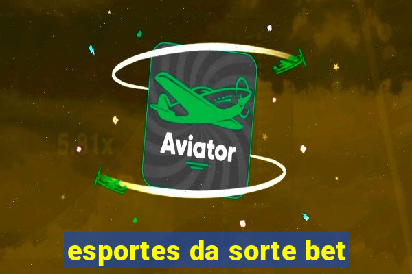 esportes da sorte bet